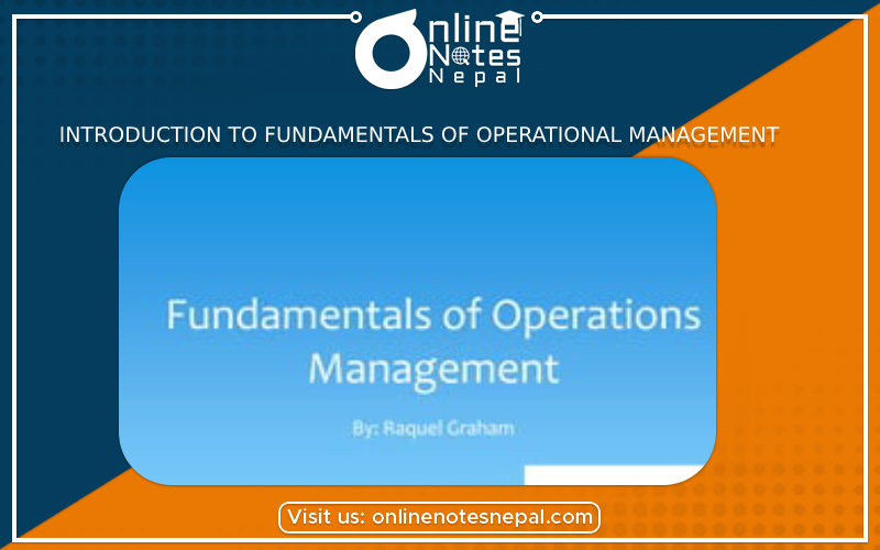 Introduction to Fundamentals of Operational Management